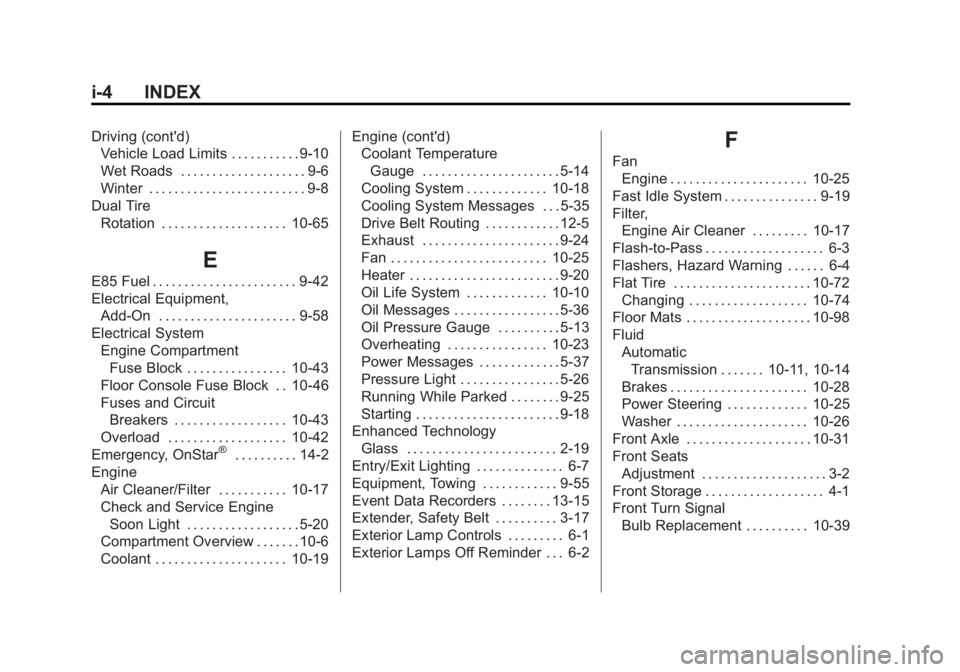 GMC SAVANA PASSENGER 2012  Owners Manual Black plate (4,1)GMC Savana Owner Manual - 2012 - 2nd - 11/11/11
i-4 INDEX
Driving (cont'd)Vehicle Load Limits . . . . . . . . . . . 9-10
Wet Roads . . . . . . . . . . . . . . . . . . . . 9-6
Wint