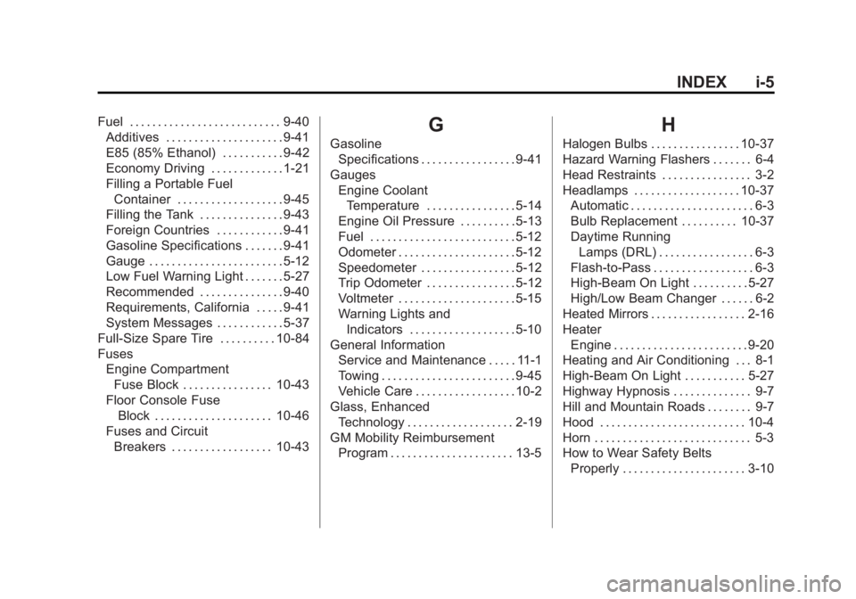 GMC SAVANA PASSENGER 2012  Owners Manual Black plate (5,1)GMC Savana Owner Manual - 2012 - 2nd - 11/11/11
INDEX i-5
Fuel . . . . . . . . . . . . . . . . . . . . . . . . . . . 9-40Additives . . . . . . . . . . . . . . . . . . . . . 9-41
E85 (
