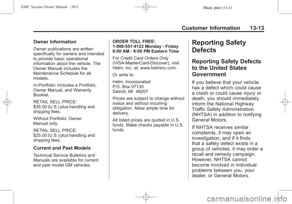 GMC SAVANA PASSENGER 2011  Owners Manual Black plate (13,1)GMC Savana Owner Manual - 2011
Customer Information 13-13
Owner Information
Owner publications are written
specifically for owners and intended
to provide basic operational
informati