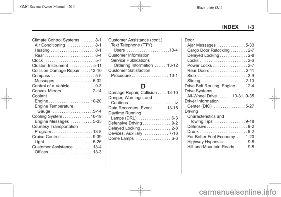 GMC SAVANA PASSENGER 2011 Owners Manual Black plate (3,1)GMC Savana Owner Manual - 2011
INDEX i-3
Climate Control Systems . . . . . . . 8-1Air Conditioning . . . . . . . . . . . . . . . 8-1
Heating . . . . . . . . . . . . . . . . . . . . . 