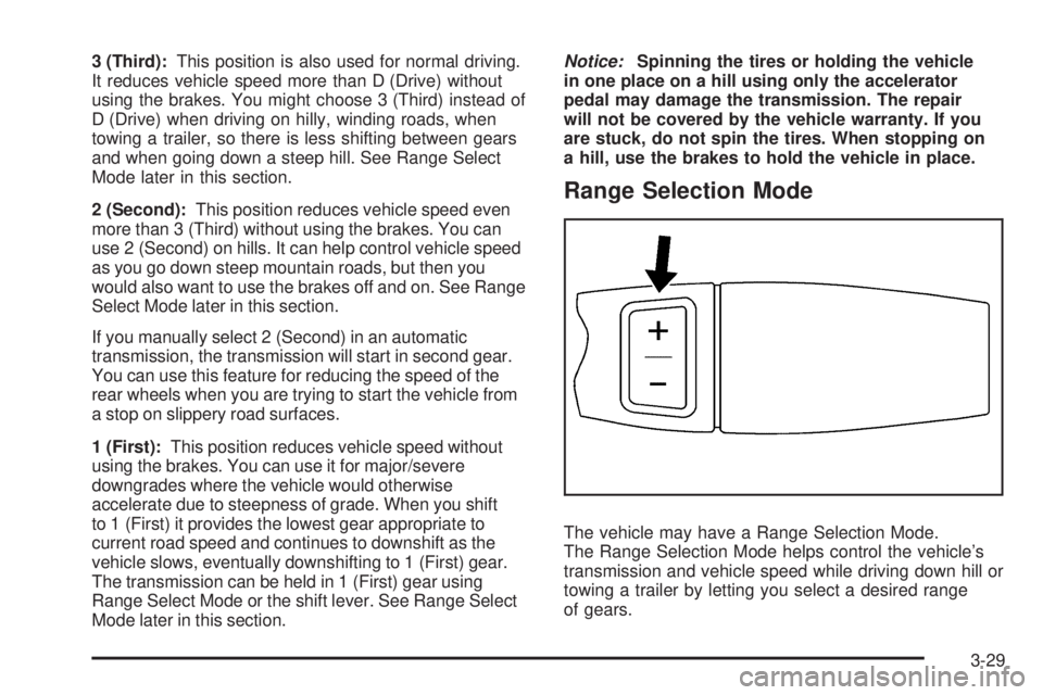 GMC SAVANA PASSENGER 2010 Owners Manual 3 (Third):This position is also used for normal driving.
It reduces vehicle speed more than D (Drive) without
using the brakes. You might choose 3 (Third) instead of
D (Drive) when driving on hilly, w GMC SAVANA PASSENGER 2010 Owners Manual 3 (Third):This position is also used for normal driving.
It reduces vehicle speed more than D (Drive) without
using the brakes. You might choose 3 (Third) instead of
D (Drive) when driving on hilly, w