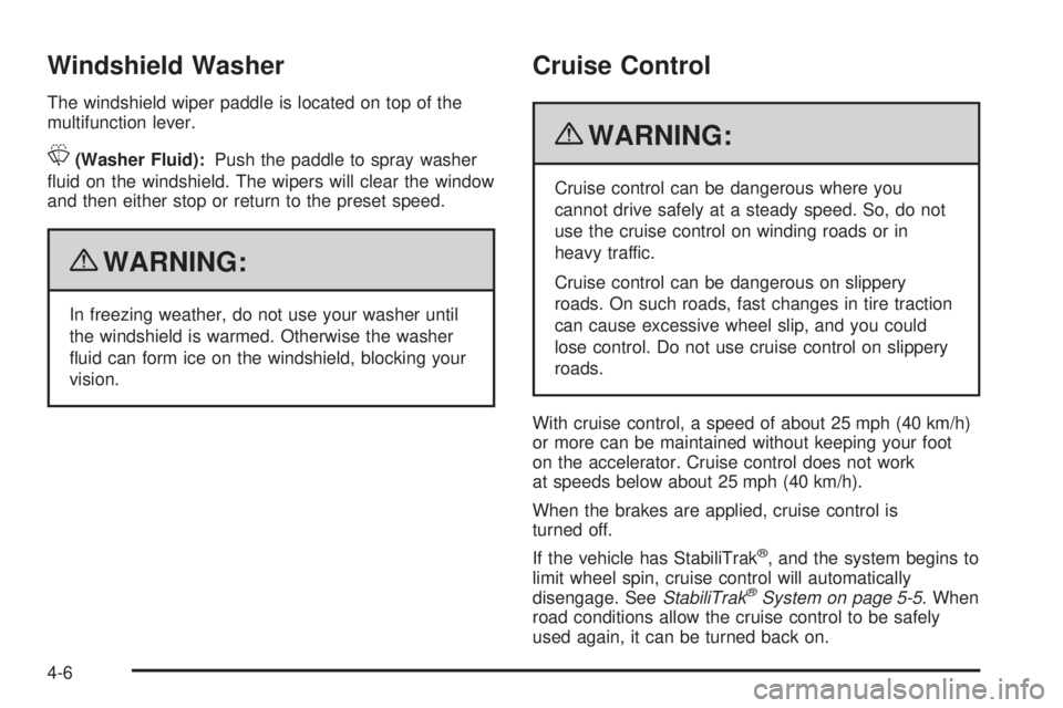 GMC SAVANA PASSENGER 2010  Owners Manual Windshield Washer
The windshield wiper paddle is located on top of the
multifunction lever.
L(Washer Fluid):Push the paddle to spray washer
ﬂuid on the windshield. The wipers will clear the window
a