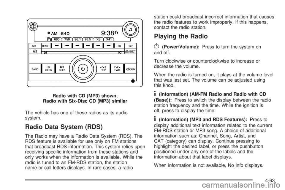 GMC SAVANA PASSENGER 2010 Owners Manual The vehicle has one of these radios as its audio
system.
Radio Data System (RDS)
The Radio may have a Radio Data System (RDS). The
RDS feature is available for use only on FM stations
that broadcast R GMC SAVANA PASSENGER 2010 Owners Manual The vehicle has one of these radios as its audio
system.
Radio Data System (RDS)
The Radio may have a Radio Data System (RDS). The
RDS feature is available for use only on FM stations
that broadcast R