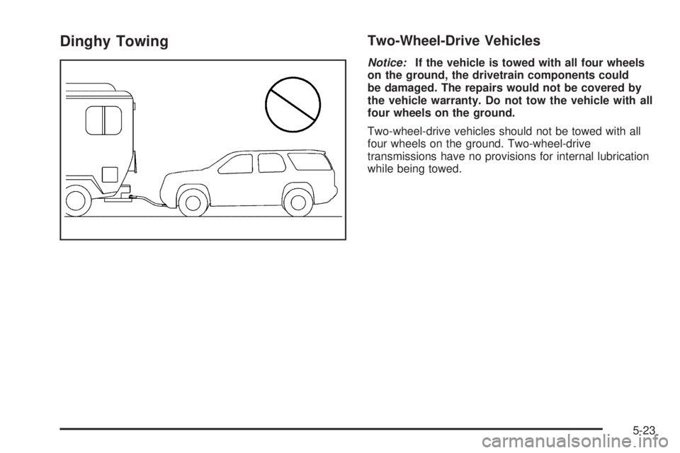 GMC SAVANA PASSENGER 2010 Owners Manual Dinghy TowingTwo-Wheel-Drive Vehicles
Notice:If the vehicle is towed with all four wheels
on the ground, the drivetrain components could
be damaged. The repairs would not be covered by
the vehicle war GMC SAVANA PASSENGER 2010 Owners Manual Dinghy TowingTwo-Wheel-Drive Vehicles
Notice:If the vehicle is towed with all four wheels
on the ground, the drivetrain components could
be damaged. The repairs would not be covered by
the vehicle war