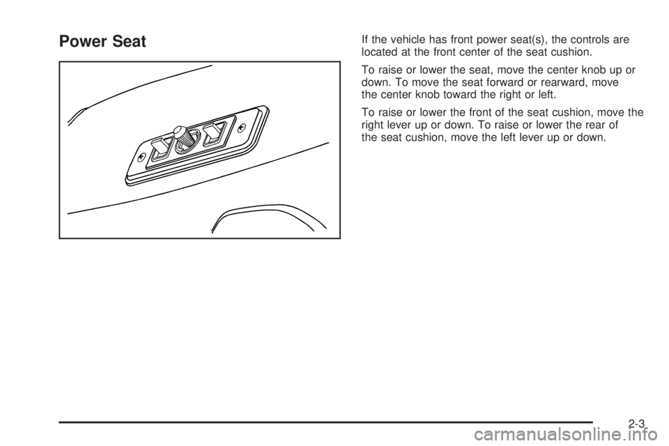 GMC SAVANA PASSENGER 2010 Owners Manual Power SeatIf the vehicle has front power seat(s), the controls are
located at the front center of the seat cushion.
To raise or lower the seat, move the center knob up or
down. To move the seat forwar