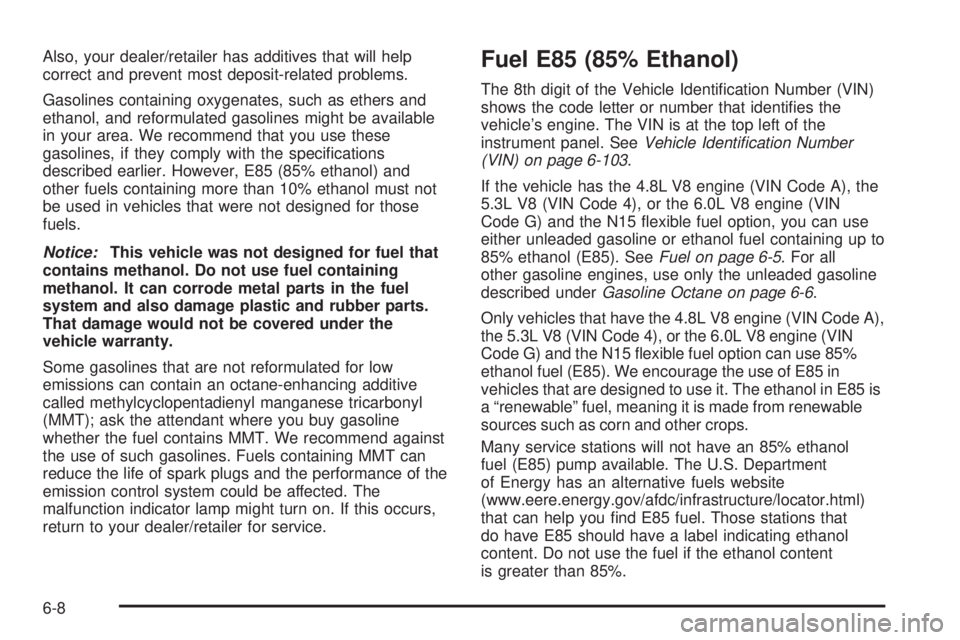 GMC SAVANA PASSENGER 2010 Owners Manual Also, your dealer/retailer has additives that will help
correct and prevent most deposit-related problems.
Gasolines containing oxygenates, such as ethers and
ethanol, and reformulated gasolines might GMC SAVANA PASSENGER 2010 Owners Manual Also, your dealer/retailer has additives that will help
correct and prevent most deposit-related problems.
Gasolines containing oxygenates, such as ethers and
ethanol, and reformulated gasolines might