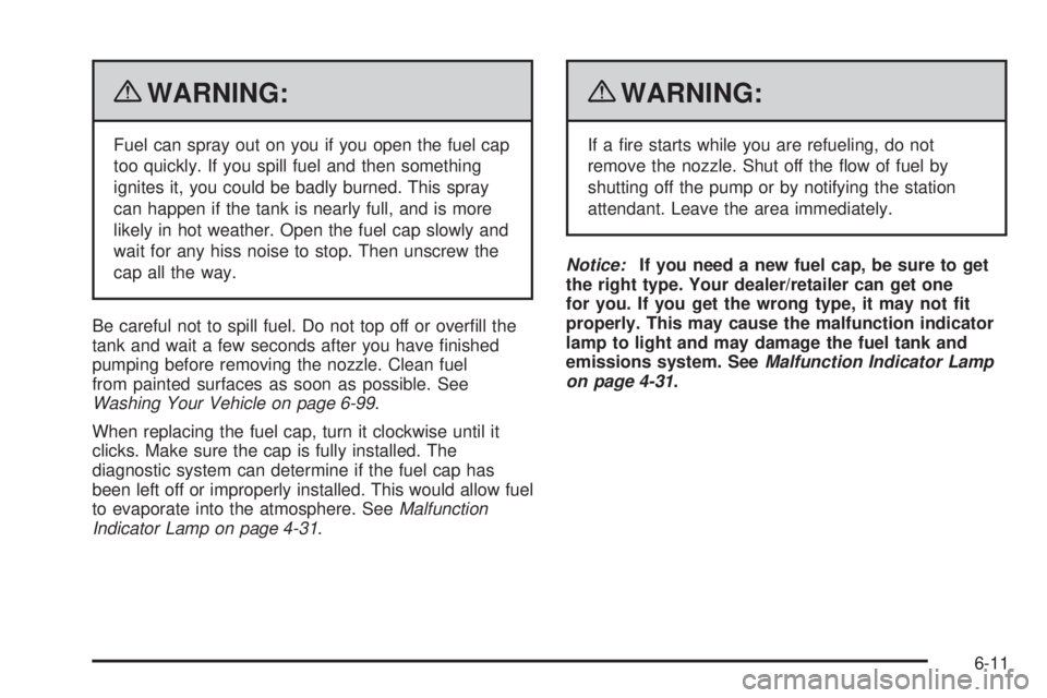 GMC SAVANA PASSENGER 2010 Owners Manual {WARNING:
Fuel can spray out on you if you open the fuel cap
too quickly. If you spill fuel and then something
ignites it, you could be badly burned. This spray
can happen if the tank is nearly full, GMC SAVANA PASSENGER 2010 Owners Manual {WARNING:
Fuel can spray out on you if you open the fuel cap
too quickly. If you spill fuel and then something
ignites it, you could be badly burned. This spray
can happen if the tank is nearly full,