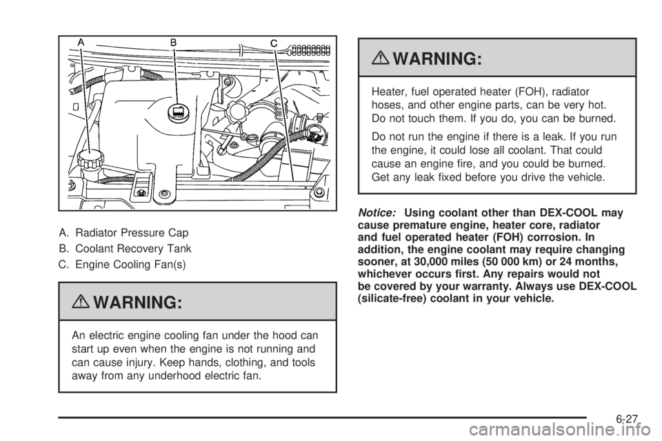 GMC SAVANA PASSENGER 2010  Owners Manual A. Radiator Pressure Cap
B. Coolant Recovery Tank
C. Engine Cooling Fan(s)
{WARNING:
An electric engine cooling fan under the hood can
start up even when the engine is not running and
can cause injury
