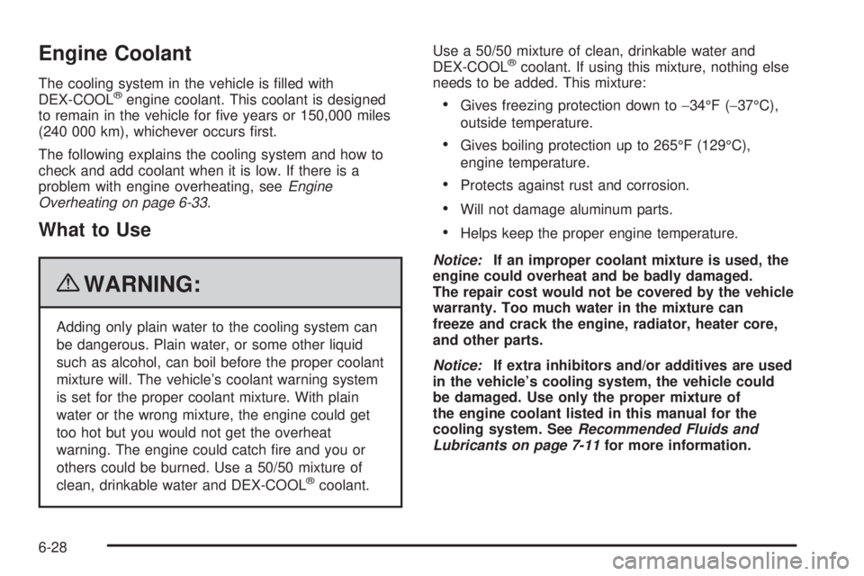 GMC SAVANA PASSENGER 2010  Owners Manual Engine Coolant
The cooling system in the vehicle is ﬁlled with
DEX-COOL®engine coolant. This coolant is designed
to remain in the vehicle for ﬁve years or 150,000 miles
(240 000 km), whichever oc