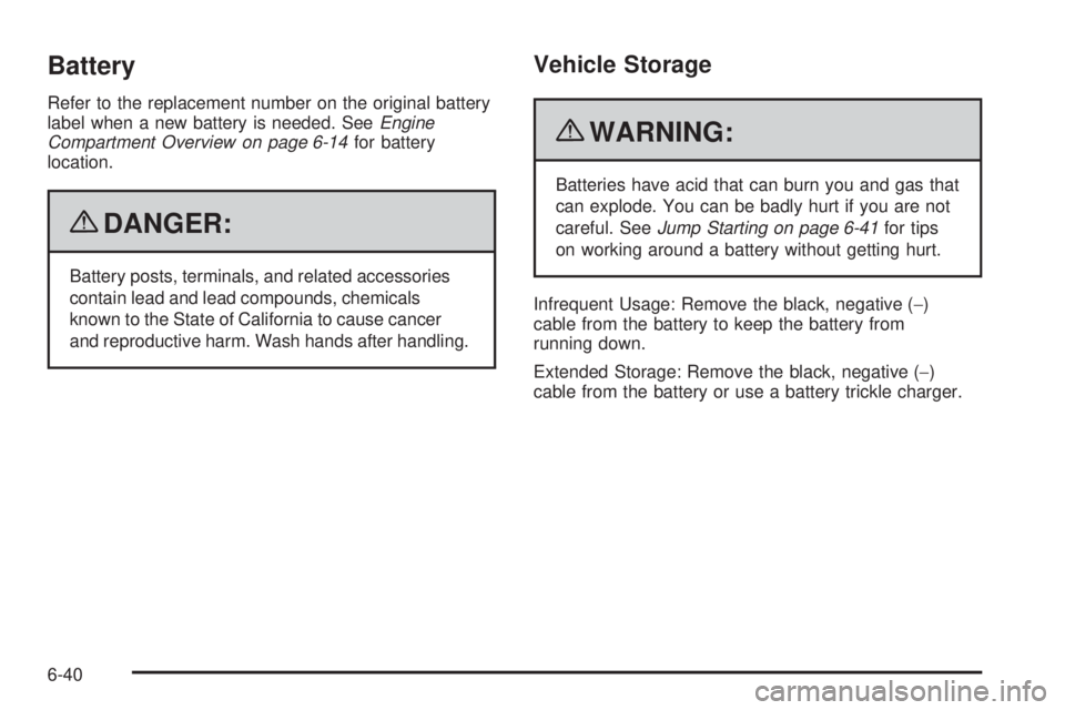 GMC SAVANA PASSENGER 2010 Owners Manual Battery
Refer to the replacement number on the original battery
label when a new battery is needed. SeeEngine
Compartment Overview on page 6-14for battery
location.
{DANGER:
Battery posts, terminals, GMC SAVANA PASSENGER 2010 Owners Manual Battery
Refer to the replacement number on the original battery
label when a new battery is needed. SeeEngine
Compartment Overview on page 6-14for battery
location.
{DANGER:
Battery posts, terminals,