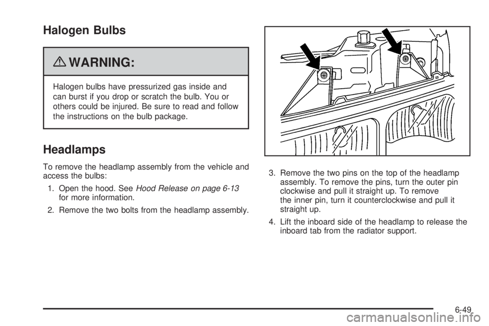 GMC SAVANA PASSENGER 2010 Owners Manual Halogen Bulbs
{WARNING:
Halogen bulbs have pressurized gas inside and
can burst if you drop or scratch the bulb. You or
others could be injured. Be sure to read and follow
the instructions on the bulb GMC SAVANA PASSENGER 2010 Owners Manual Halogen Bulbs
{WARNING:
Halogen bulbs have pressurized gas inside and
can burst if you drop or scratch the bulb. You or
others could be injured. Be sure to read and follow
the instructions on the bulb