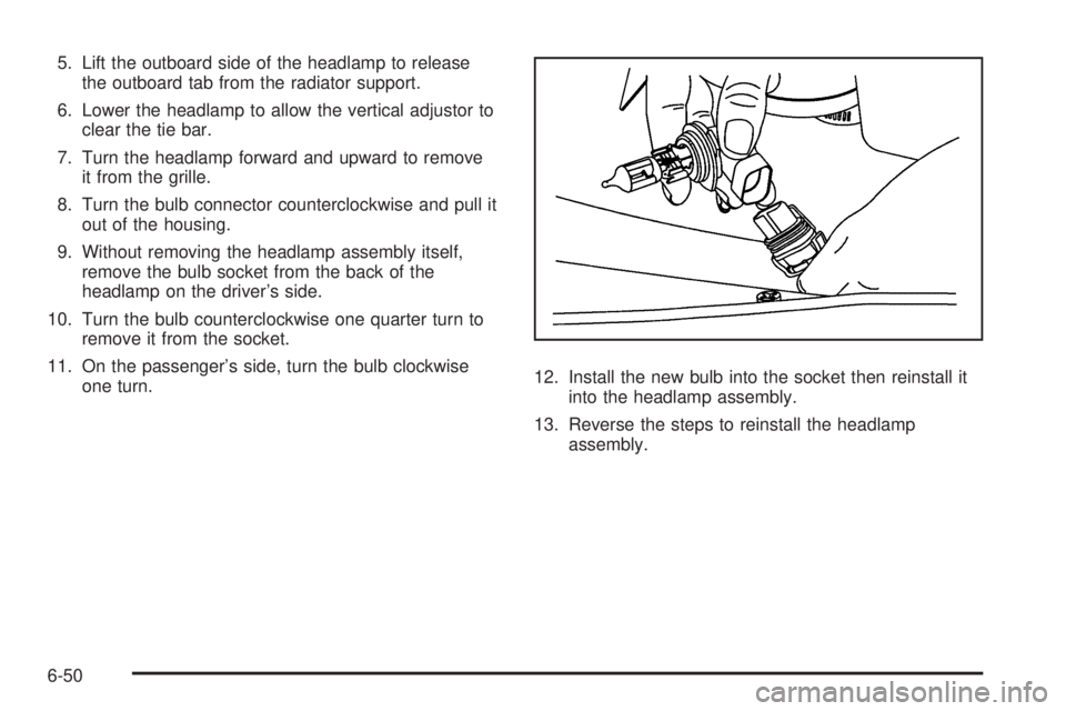 GMC SAVANA PASSENGER 2010 Owners Manual 5. Lift the outboard side of the headlamp to release
the outboard tab from the radiator support.
6. Lower the headlamp to allow the vertical adjustor to
clear the tie bar.
7. Turn the headlamp forward GMC SAVANA PASSENGER 2010 Owners Manual 5. Lift the outboard side of the headlamp to release
the outboard tab from the radiator support.
6. Lower the headlamp to allow the vertical adjustor to
clear the tie bar.
7. Turn the headlamp forward