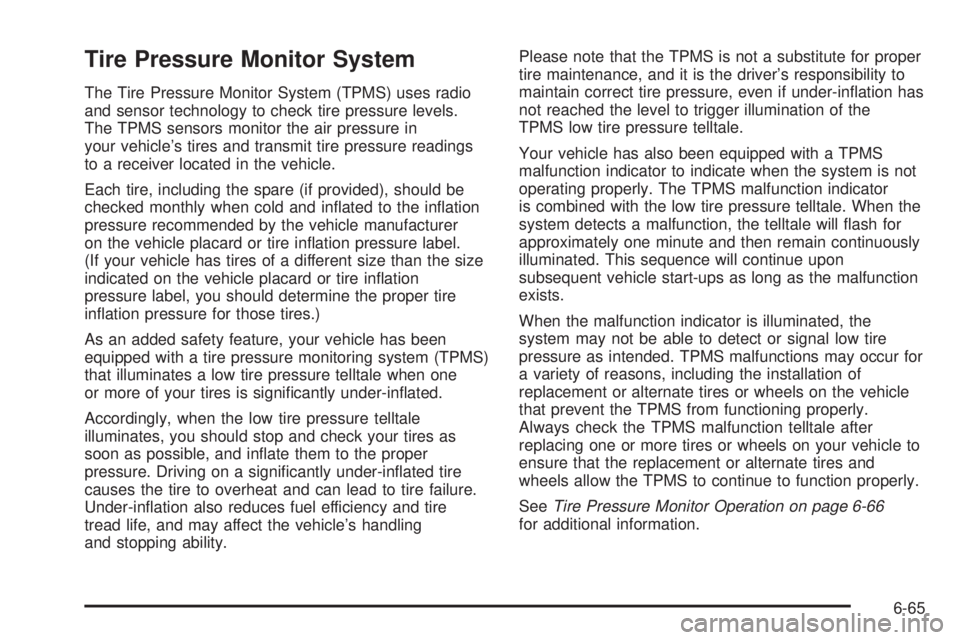 GMC SAVANA PASSENGER 2010  Owners Manual Tire Pressure Monitor System
The Tire Pressure Monitor System (TPMS) uses radio
and sensor technology to check tire pressure levels.
The TPMS sensors monitor the air pressure in
your vehicle’s tires