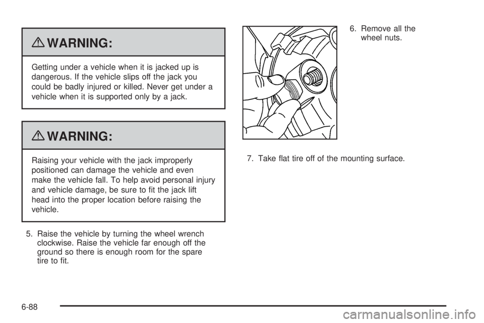 GMC SAVANA PASSENGER 2010  Owners Manual {WARNING:
Getting under a vehicle when it is jacked up is
dangerous. If the vehicle slips off the jack you
could be badly injured or killed. Never get under a
vehicle when it is supported only by a ja