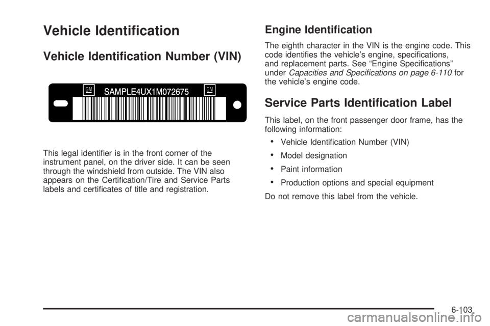 GMC SAVANA PASSENGER 2010  Owners Manual Vehicle Identi�cation
Vehicle Identi�cation Number (VIN)
This legal identiﬁer is in the front corner of the
instrument panel, on the driver side. It can be seen
through the windshield from outside. 