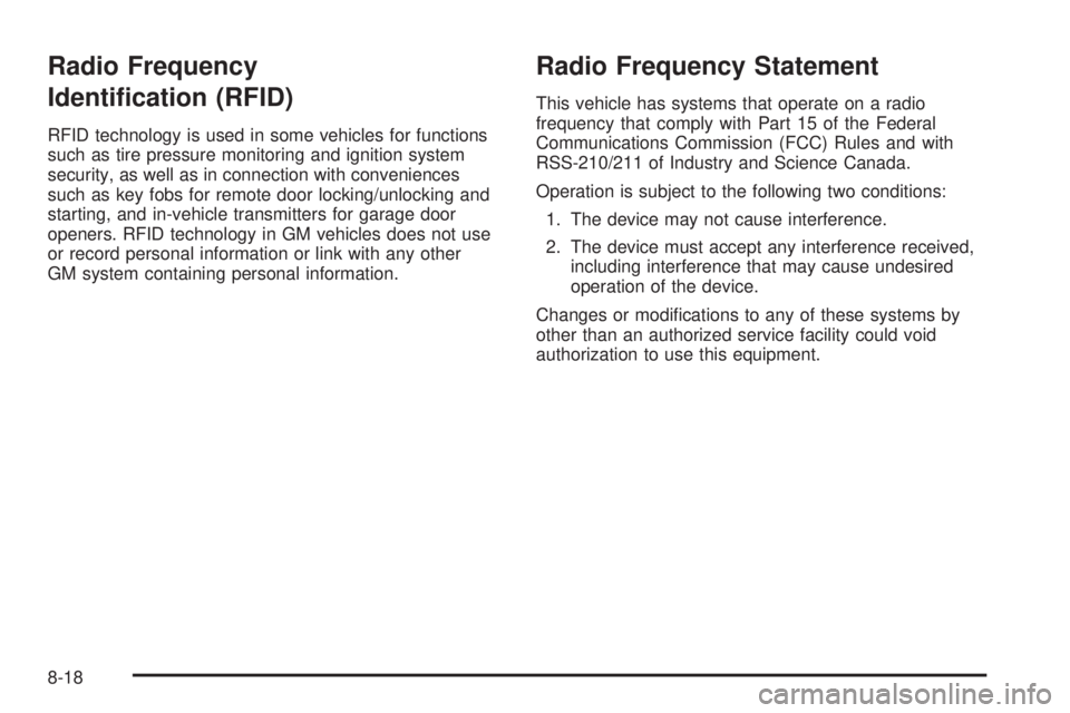GMC SAVANA PASSENGER 2010  Owners Manual Radio Frequency
Identi�cation (RFID)
RFID technology is used in some vehicles for functions
such as tire pressure monitoring and ignition system
security, as well as in connection with conveniences
su