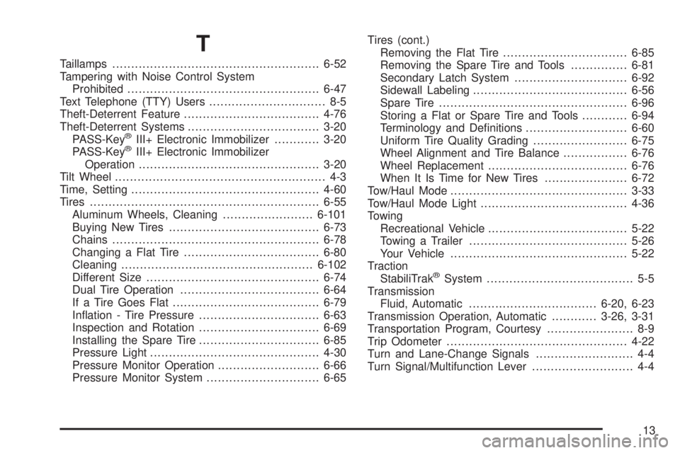 GMC SAVANA PASSENGER 2010  Owners Manual T
Taillamps.......................................................6-52
Tampering with Noise Control System
Prohibited...................................................6-47
Text Telephone (TTY) Users.