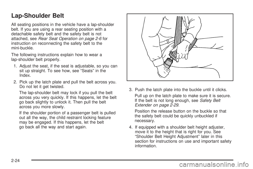 GMC SAVANA PASSENGER 2010 Service Manual Lap-Shoulder Belt
All seating positions in the vehicle have a lap-shoulder
belt. If you are using a rear seating position with a
detachable safety belt and the safety belt is not
attached, seeRear Sea