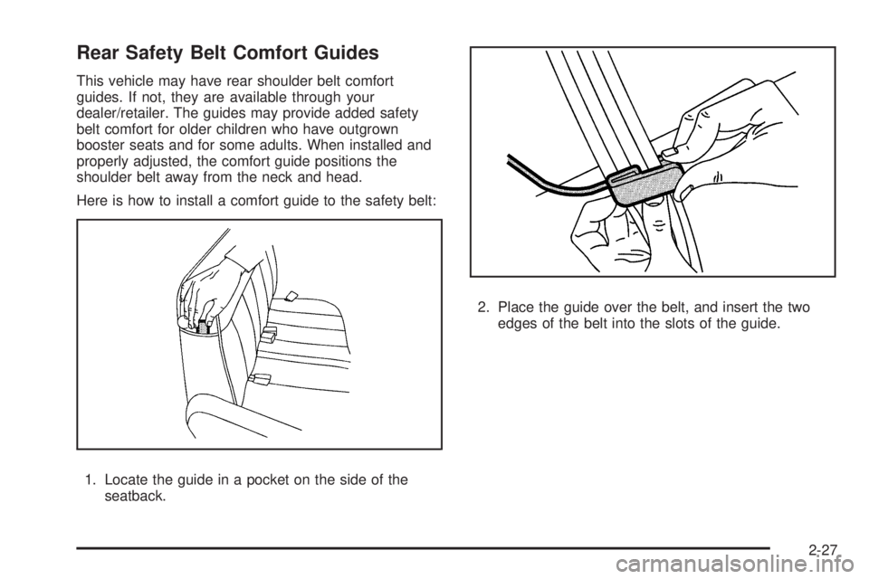 GMC SAVANA PASSENGER 2010 Workshop Manual Rear Safety Belt Comfort Guides
This vehicle may have rear shoulder belt comfort
guides. If not, they are available through your
dealer/retailer. The guides may provide added safety
belt comfort for o