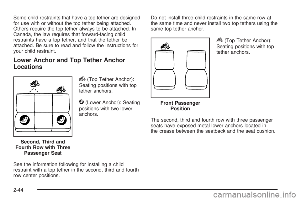 GMC SAVANA PASSENGER 2010 Repair Manual Some child restraints that have a top tether are designed
for use with or without the top tether being attached.
Others require the top tether always to be attached. In
Canada, the law requires that f GMC SAVANA PASSENGER 2010 Repair Manual Some child restraints that have a top tether are designed
for use with or without the top tether being attached.
Others require the top tether always to be attached. In
Canada, the law requires that f