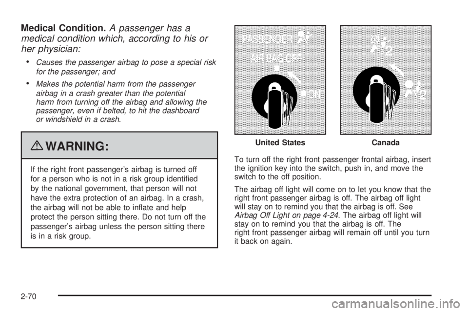 GMC SAVANA PASSENGER 2010 Owners Manual Medical Condition.A passenger has a
medical condition which, according to his or
her physician:
•
Causes the passenger airbag to pose a special risk
for the passenger; and
•Makes the potential har GMC SAVANA PASSENGER 2010 Owners Manual Medical Condition.A passenger has a
medical condition which, according to his or
her physician:
•
Causes the passenger airbag to pose a special risk
for the passenger; and
•Makes the potential har