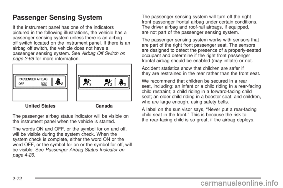 GMC SAVANA PASSENGER 2010 Owners Manual Passenger Sensing System
If the instrument panel has one of the indicators
pictured in the following illustrations, the vehicle has a
passenger sensing system unless there is an airbag
off switch loca GMC SAVANA PASSENGER 2010 Owners Manual Passenger Sensing System
If the instrument panel has one of the indicators
pictured in the following illustrations, the vehicle has a
passenger sensing system unless there is an airbag
off switch loca