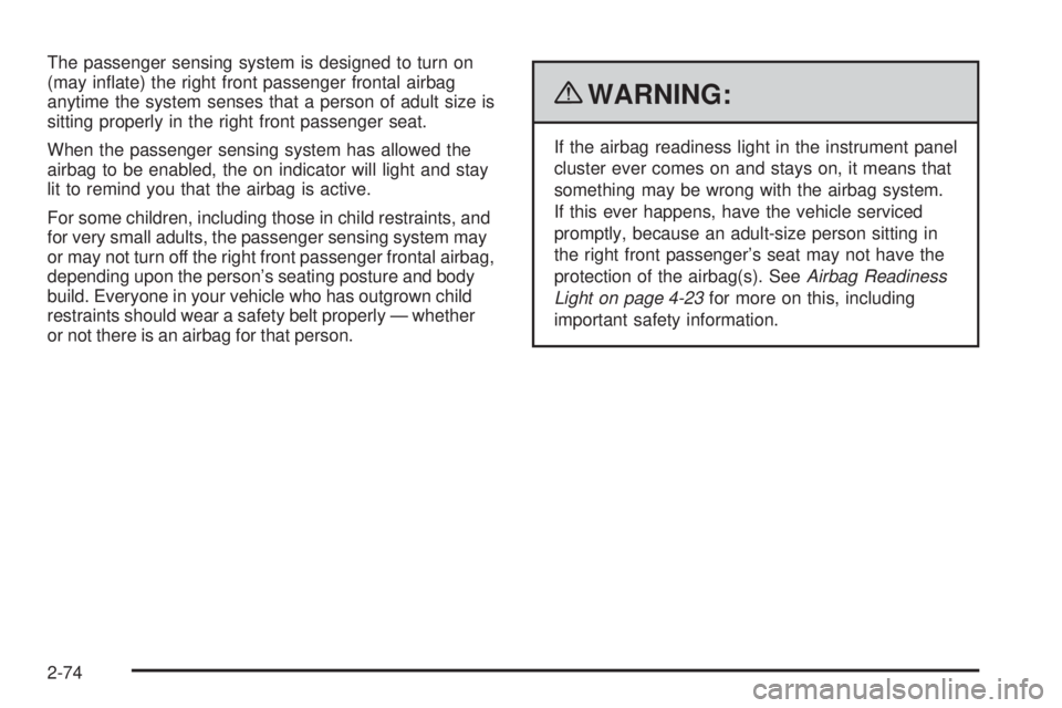 GMC SAVANA PASSENGER 2010 Owners Manual The passenger sensing system is designed to turn on
(may inflate) the right front passenger frontal airbag
anytime the system senses that a person of adult size is
sitting properly in the right front GMC SAVANA PASSENGER 2010 Owners Manual The passenger sensing system is designed to turn on
(may inflate) the right front passenger frontal airbag
anytime the system senses that a person of adult size is
sitting properly in the right front