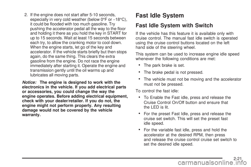 GMC SAVANA PASSENGER 2009 Owners Manual 2. If the engine does not start after 5-10 seconds,
especially in very cold weather (below 0°F or−18°C),
it could be flooded with too much gasoline. Try
pushing the accelerator pedal all the way GMC SAVANA PASSENGER 2009 Owners Manual 2. If the engine does not start after 5-10 seconds,
especially in very cold weather (below 0°F or−18°C),
it could be flooded with too much gasoline. Try
pushing the accelerator pedal all the way