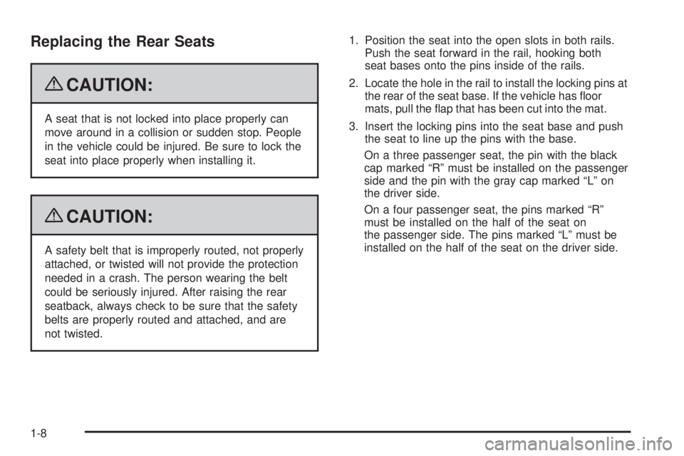 GMC SAVANA PASSENGER 2009 User Guide Replacing the Rear Seats
{CAUTION:
A seat that is not locked into place properly can
move around in a collision or sudden stop. People
in the vehicle could be injured. Be sure to lock the
seat into pl GMC SAVANA PASSENGER 2009 User Guide Replacing the Rear Seats
{CAUTION:
A seat that is not locked into place properly can
move around in a collision or sudden stop. People
in the vehicle could be injured. Be sure to lock the
seat into pl