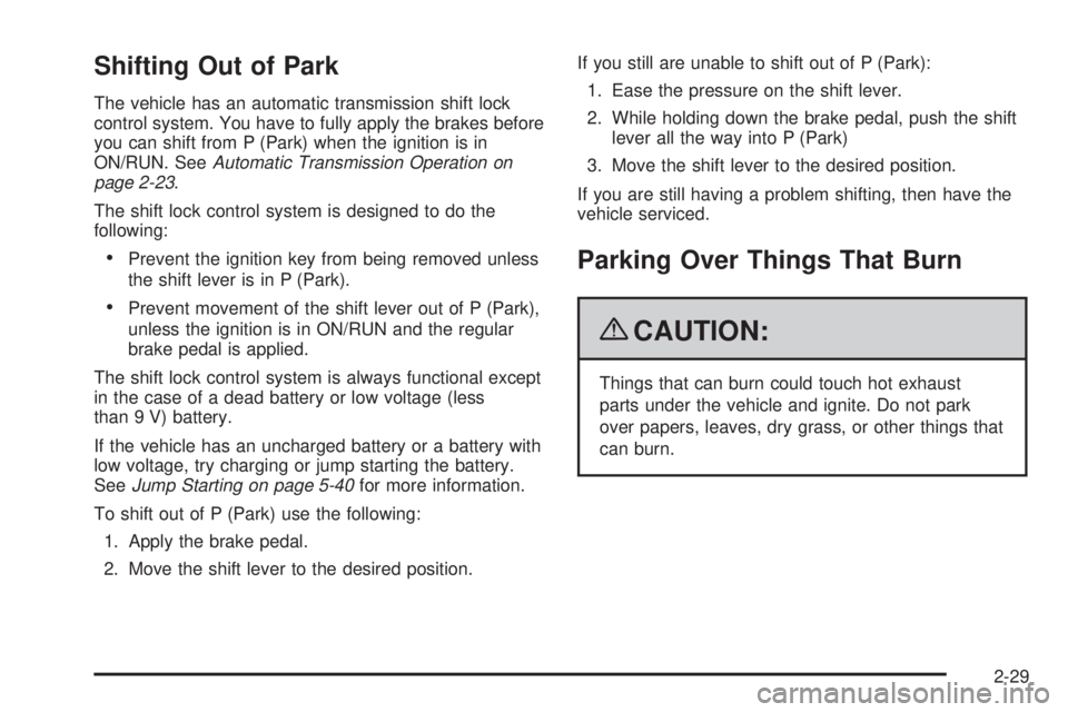 GMC SAVANA PASSENGER 2009 Owners Manual Shifting Out of Park
The vehicle has an automatic transmission shift lock
control system. You have to fully apply the brakes before
you can shift from P (Park) when the ignition is in
ON/RUN. SeeAutom GMC SAVANA PASSENGER 2009 Owners Manual Shifting Out of Park
The vehicle has an automatic transmission shift lock
control system. You have to fully apply the brakes before
you can shift from P (Park) when the ignition is in
ON/RUN. SeeAutom