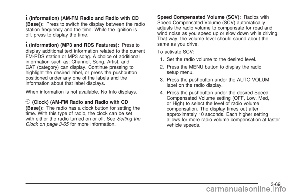 GMC SAVANA PASSENGER 2009 Owners Manual 4(Information) (AM-FM Radio and Radio with CD
(Base)):Press to switch the display between the radio
station frequency and the time. While the ignition is
off, press to display the time.
4(Information) GMC SAVANA PASSENGER 2009 Owners Manual 4(Information) (AM-FM Radio and Radio with CD
(Base)):Press to switch the display between the radio
station frequency and the time. While the ignition is
off, press to display the time.
4(Information)