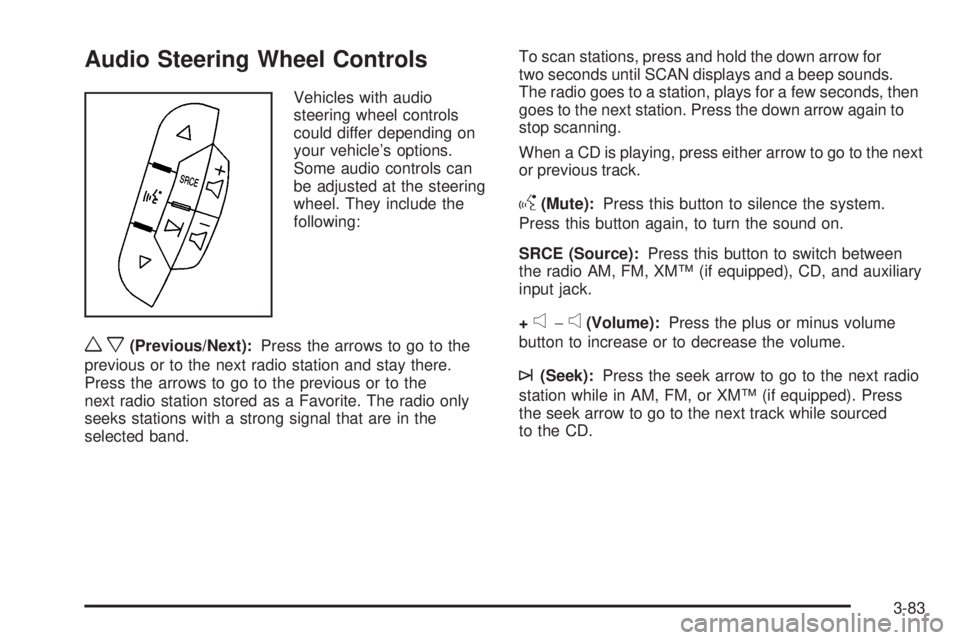 GMC SAVANA PASSENGER 2009  Owners Manual Audio Steering Wheel Controls
Vehicles with audio
steering wheel controls
could differ depending on
your vehicle’s options.
Some audio controls can
be adjusted at the steering
wheel. They include th