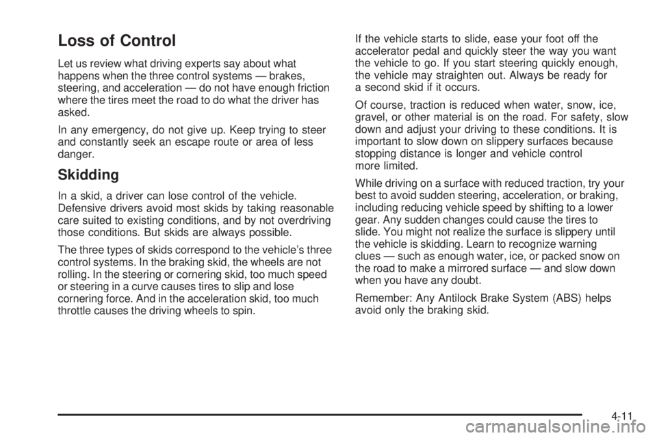 GMC SAVANA PASSENGER 2009  Owners Manual Loss of Control
Let us review what driving experts say about what
happens when the three control systems — brakes,
steering, and acceleration — do not have enough friction
where the tires meet the