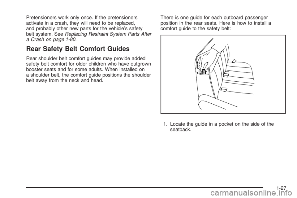 GMC SAVANA PASSENGER 2009 Owners Guide Pretensioners work only once. If the pretensioners
activate in a crash, they will need to be replaced,
and probably other new parts for the vehicle’s safety
belt system. SeeReplacing Restraint Syste GMC SAVANA PASSENGER 2009 Owners Guide Pretensioners work only once. If the pretensioners
activate in a crash, they will need to be replaced,
and probably other new parts for the vehicle’s safety
belt system. SeeReplacing Restraint Syste