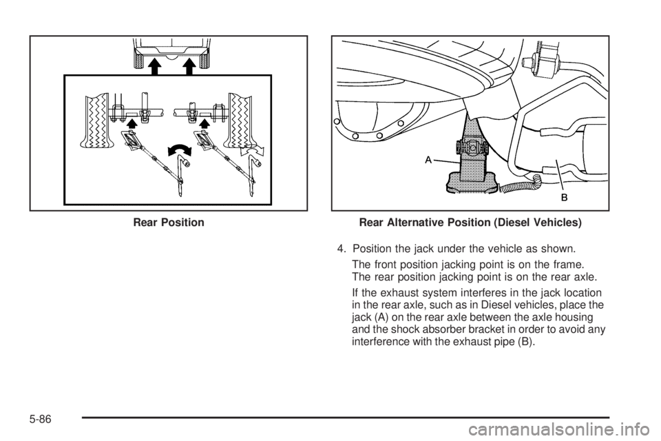 GMC SAVANA PASSENGER 2009 Owners Manual 4. Position the jack under the vehicle as shown.
The front position jacking point is on the frame.
The rear position jacking point is on the rear axle.
If the exhaust system interferes in the jack loc GMC SAVANA PASSENGER 2009 Owners Manual 4. Position the jack under the vehicle as shown.
The front position jacking point is on the frame.
The rear position jacking point is on the rear axle.
If the exhaust system interferes in the jack loc