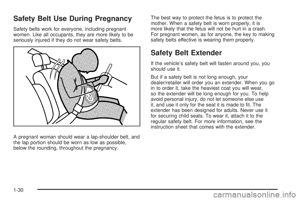 GMC SAVANA PASSENGER 2009 Owners Guide Safety Belt Use During Pregnancy
Safety belts work for everyone, including pregnant
women. Like all occupants, they are more likely to be
seriously injured if they do not wear safety belts.
A pregnant GMC SAVANA PASSENGER 2009 Owners Guide Safety Belt Use During Pregnancy
Safety belts work for everyone, including pregnant
women. Like all occupants, they are more likely to be
seriously injured if they do not wear safety belts.
A pregnant