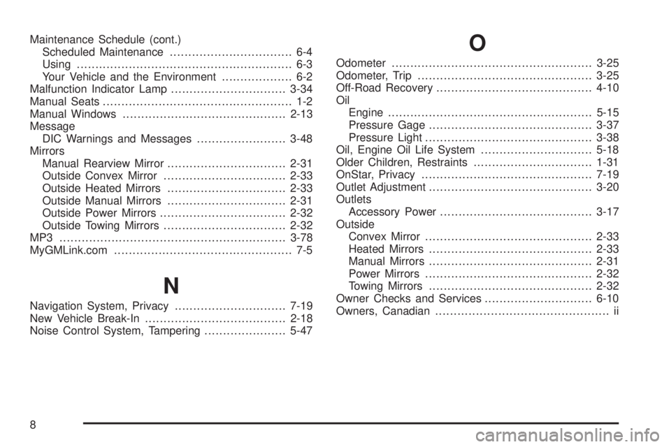 GMC SAVANA PASSENGER 2009  Owners Manual Maintenance Schedule (cont.)
Scheduled Maintenance................................. 6-4
Using.......................................................... 6-3
Your Vehicle and the Environment............