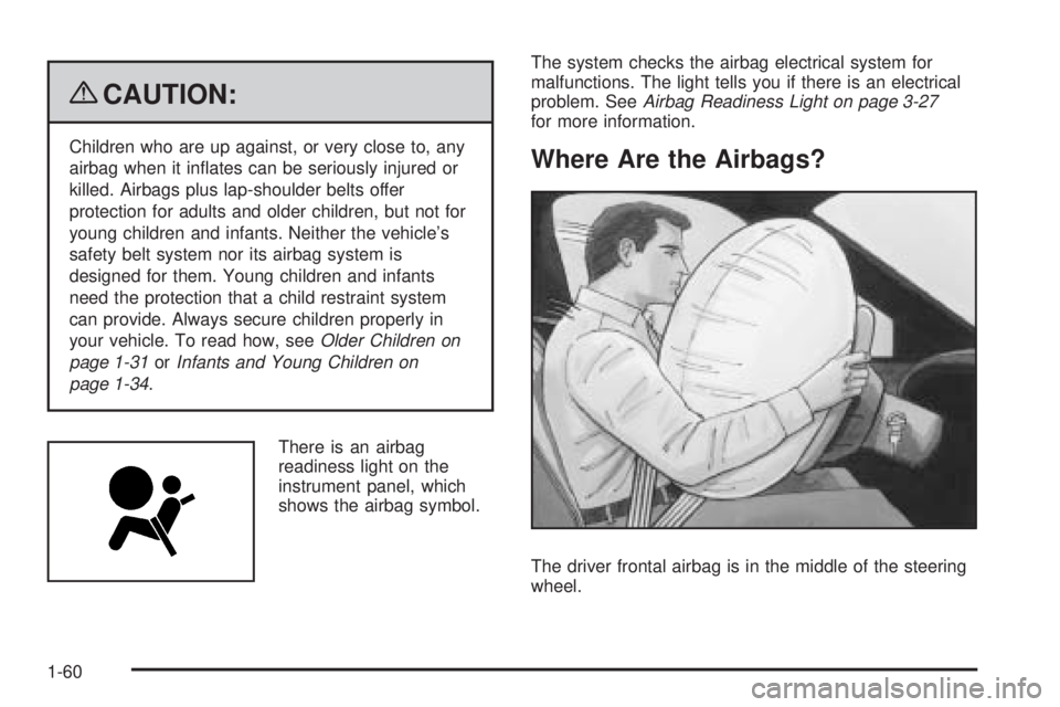 GMC SAVANA PASSENGER 2009 Repair Manual {CAUTION:
Children who are up against, or very close to, any
airbag when it inflates can be seriously injured or
killed. Airbags plus lap-shoulder belts offer
protection for adults and older children GMC SAVANA PASSENGER 2009 Repair Manual {CAUTION:
Children who are up against, or very close to, any
airbag when it inflates can be seriously injured or
killed. Airbags plus lap-shoulder belts offer
protection for adults and older children