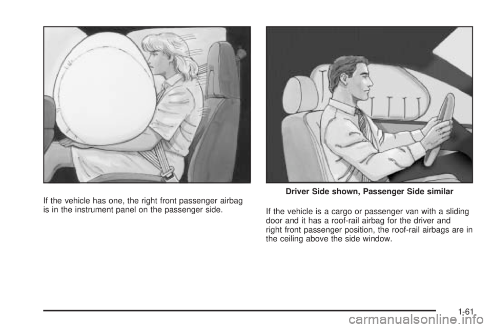 GMC SAVANA PASSENGER 2009 Repair Manual If the vehicle has one, the right front passenger airbag
is in the instrument panel on the passenger side.
If the vehicle is a cargo or passenger van with a sliding
door and it has a roof-rail airbag GMC SAVANA PASSENGER 2009 Repair Manual If the vehicle has one, the right front passenger airbag
is in the instrument panel on the passenger side.
If the vehicle is a cargo or passenger van with a sliding
door and it has a roof-rail airbag