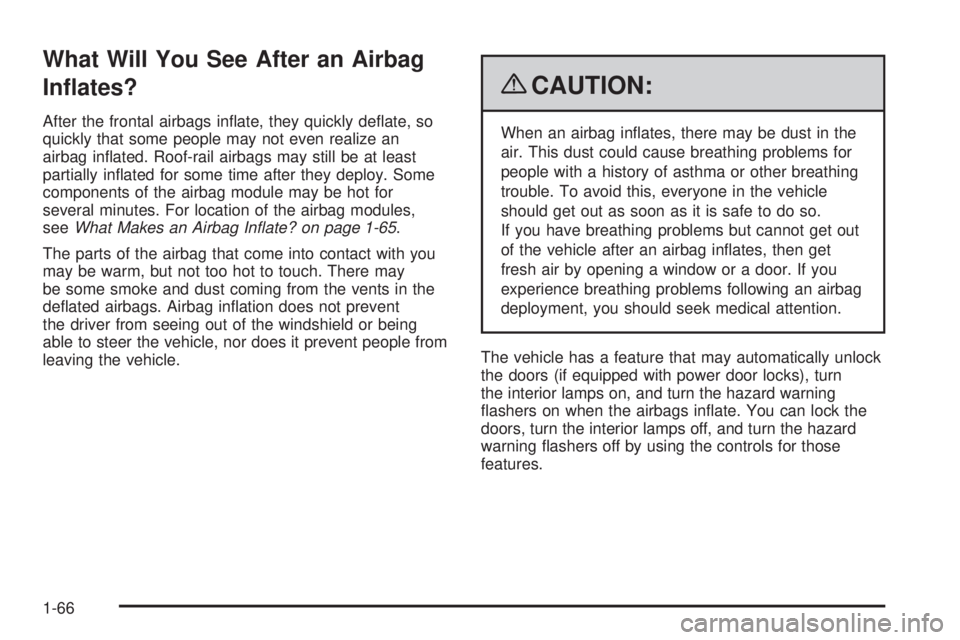 GMC SAVANA PASSENGER 2009 Repair Manual What Will You See After an Airbag
In�ates?
After the frontal airbags inﬂate, they quickly deﬂate, so
quickly that some people may not even realize an
airbag inﬂated. Roof-rail airbags may still 