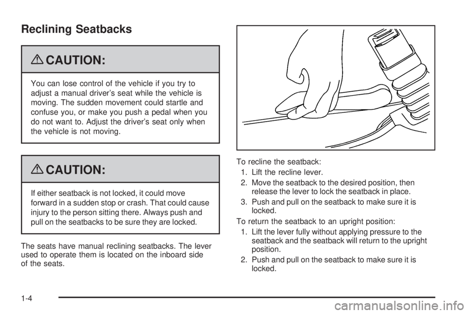 GMC SAVANA PASSENGER 2009  Owners Manual Reclining Seatbacks
{CAUTION:
You can lose control of the vehicle if you try to
adjust a manual driver’s seat while the vehicle is
moving. The sudden movement could startle and
confuse you, or make 