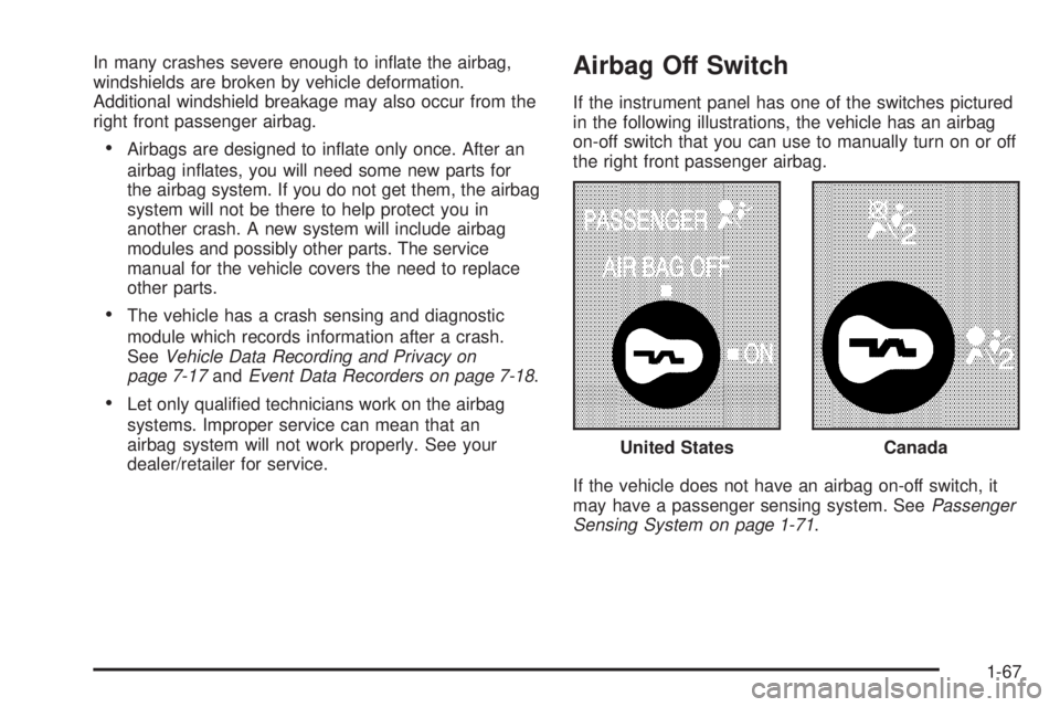 GMC SAVANA PASSENGER 2009 Manual PDF In many crashes severe enough to inflate the airbag,
windshields are broken by vehicle deformation.
Additional windshield breakage may also occur from the
right front passenger airbag.
•Airbags are GMC SAVANA PASSENGER 2009 Manual PDF In many crashes severe enough to inflate the airbag,
windshields are broken by vehicle deformation.
Additional windshield breakage may also occur from the
right front passenger airbag.
•Airbags are