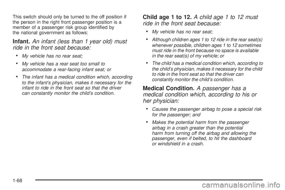 GMC SAVANA PASSENGER 2009 Manual PDF This switch should only be turned to the off position if
the person in the right front passenger position is a
member of a passenger risk group identified by
the national government as follows:
Infan GMC SAVANA PASSENGER 2009 Manual PDF This switch should only be turned to the off position if
the person in the right front passenger position is a
member of a passenger risk group identified by
the national government as follows:
Infan