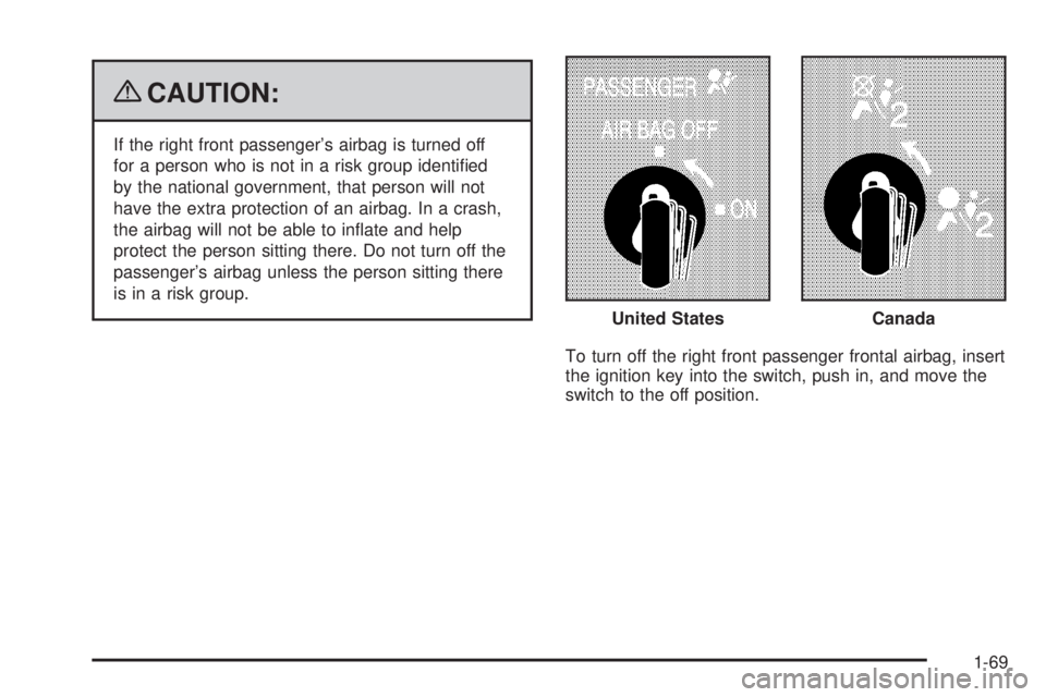 GMC SAVANA PASSENGER 2009 Manual PDF {CAUTION:
If the right front passenger’s airbag is turned off
for a person who is not in a risk group identified
by the national government, that person will not
have the extra protection of an air GMC SAVANA PASSENGER 2009 Manual PDF {CAUTION:
If the right front passenger’s airbag is turned off
for a person who is not in a risk group identified
by the national government, that person will not
have the extra protection of an air