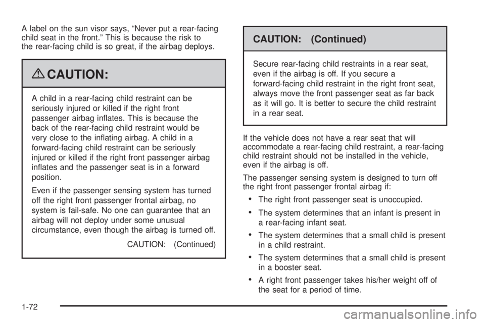 GMC SAVANA PASSENGER 2009 Manual PDF A label on the sun visor says, “Never put a rear-facing
child seat in the front.” This is because the risk to
the rear-facing child is so great, if the airbag deploys.
{CAUTION:
A child in a rear- GMC SAVANA PASSENGER 2009 Manual PDF A label on the sun visor says, “Never put a rear-facing
child seat in the front.” This is because the risk to
the rear-facing child is so great, if the airbag deploys.
{CAUTION:
A child in a rear-