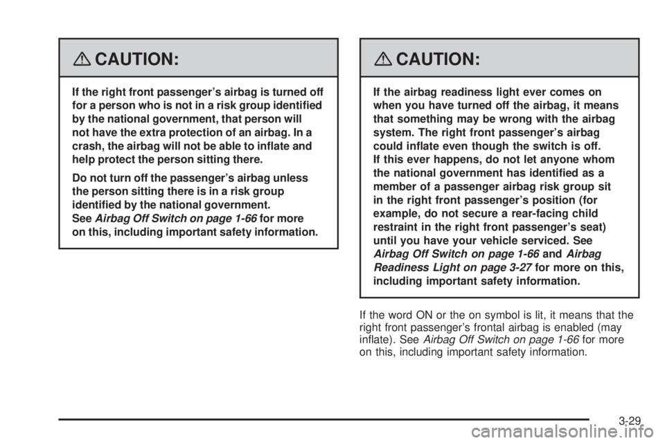 GMC SAVANA PASSENGER 2008  Owners Manual {CAUTION:
If the right front passenger’s airbag is turned off
for a person who is not in a risk group identi�ed
by the national government, that person will
not have the extra protection of an airba
