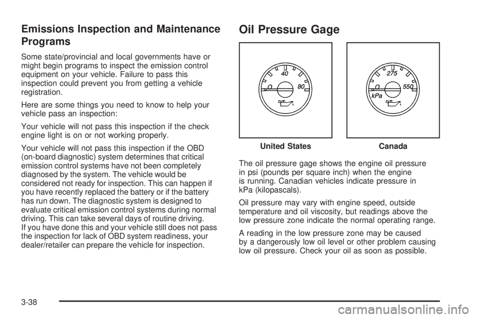 GMC SAVANA PASSENGER 2008  Owners Manual Emissions Inspection and Maintenance
Programs
Some state/provincial and local governments have or
might begin programs to inspect the emission control
equipment on your vehicle. Failure to pass this
i