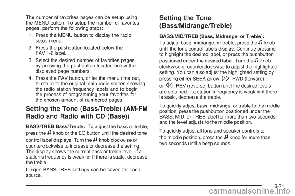 GMC SAVANA PASSENGER 2008  Owners Manual The number of favorites pages can be setup using
the MENU button. To setup the number of favorites
pages, perform the following steps:
1. Press the MENU button to display the radio
setup menu.
2. Pres
