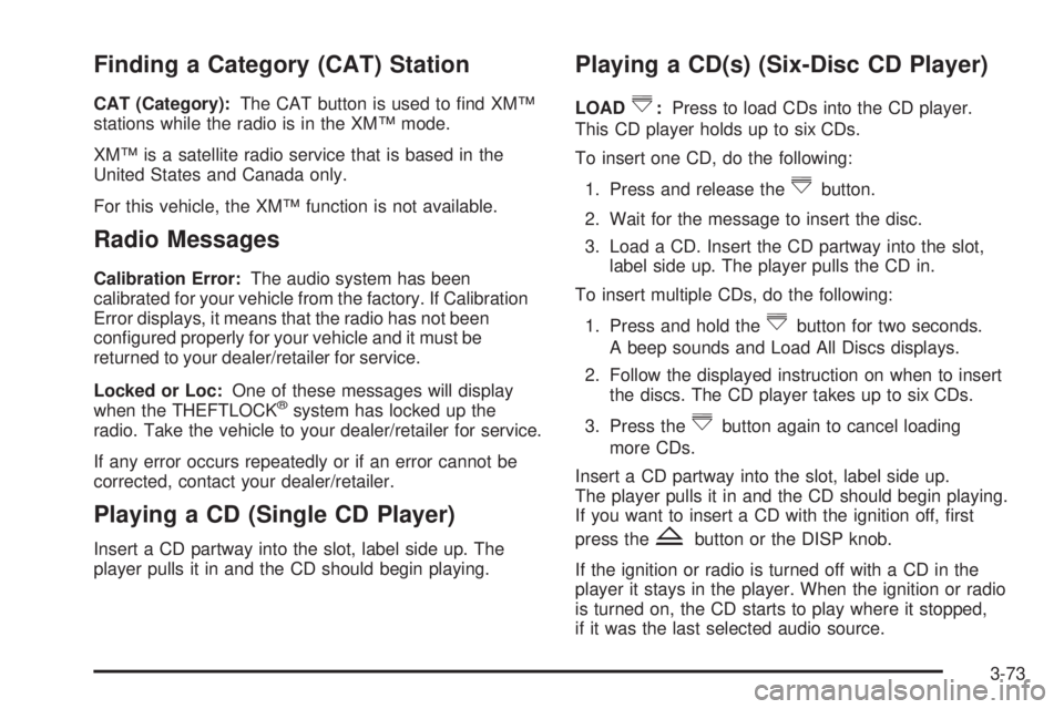 GMC SAVANA PASSENGER 2008  Owners Manual Finding a Category (CAT) Station
CAT (Category):The CAT button is used to ﬁnd XM™
stations while the radio is in the XM™ mode.
XM™ is a satellite radio service that is based in the
United Stat