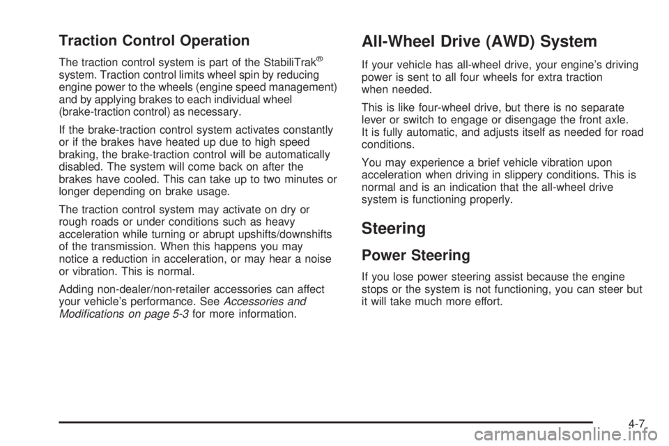 GMC SAVANA PASSENGER 2008  Owners Manual Traction Control Operation
The traction control system is part of the StabiliTrak®
system. Traction control limits wheel spin by reducing
engine power to the wheels (engine speed management)
and by a